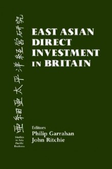 East Asian Direct Investment in Britain - Philip Garrahan, John Ritchie, Garrahan Philip