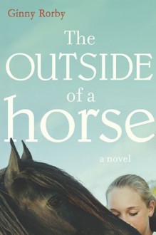 The Outside of a Horse - Ginny Rorby
