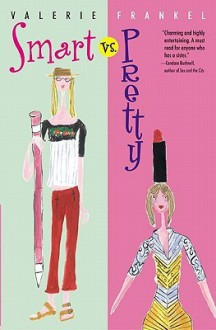 Smart vs. Pretty - Valerie Frankel