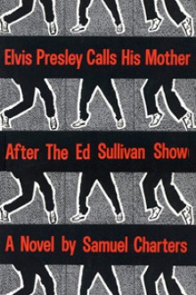 Elvis Presley Calls His Mother After the Ed Sullivan Show - Samuel Charters