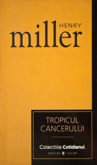 Tropicul Cancerului - Henry Miller, Antoaneta Ralian