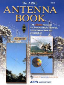 Arrl Antenna Book: The Ultimate Reference for Amateur Radio Antennas - R. Dean Straw