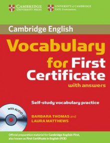 Cambridge Vocabulary for First Certificate Edition with answers and Audio CD - Barbara Thomas, Laura Matthews