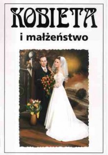 Kobieta i małżeństwo. Społeczno-kulturowe aspekty seksualności. Wiek XIX i XX. - Andrzej Szwarc, Anna Żarnowska