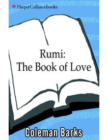 Rumi: The Book of Love - Rumi, Coleman Barks