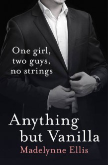 Anything But Vanilla - Madelynne Ellis