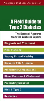 A Field Guide to Type 2 Diabetes: The Essential Resource from the Diabetes Experts - American Diabetes Association, Marie McCarren