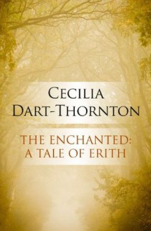 The Enchanted - Cecilia Dart-Thornton