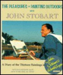 The Pleasures of Painting Outdoors With John Stobart - John Stobart