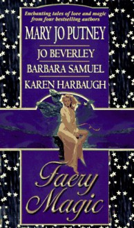 Faery Magic - Mary Jo Putney;Jo Beverley;Barbara Samuel;Karen Harbaugh