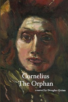 Cornelius: The Orphan - Douglas Quinn, Donna Higgins Colson Artist, Kim Colson Design