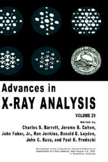 Advances in X-Ray Analysis, Volume 29 - Ron Jenkins, Jerome B. Cohen, Donald E. Leyden, John C. Russ, Paul K. Predecki