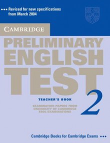 Cambridge Preliminary English Test 2 Teacher's Book: Examination Papers from the University of Cambridge ESOL Examinations - Cambridge University Press