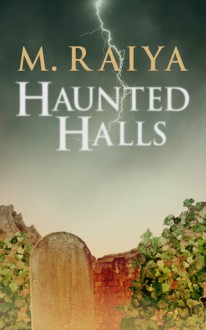 Haunted Halls - M. Raiya