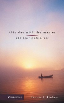 This Day with the Master: 365 Daily Meditations (Discovery Devotional Series) - Dennis F. Kinlaw