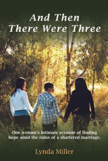 And Then There Were Three - Lynda Miller