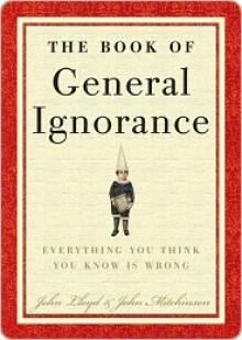 The Book of General Ignorance - John Lloyd, John Mitchinson