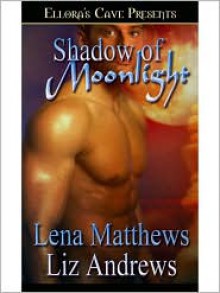 Shadow of Moonlight - Lena Matthews, Liz Andrews