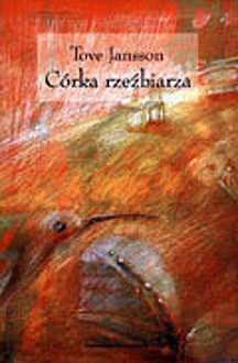 Córka rzeźbiarza - Tove Jansson