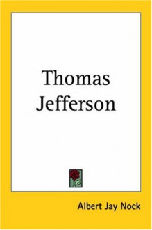 Thomas Jefferson - Albert Jay Nock