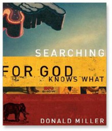 Searching for God Knows What - Scott Brick, Donald Miller