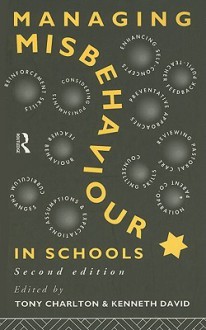 Managing Misbehaviour in Schools - Tony Charlton, Kenneth David