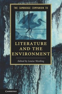 The Cambridge Companion to Literature and the Environment - Louise Westling