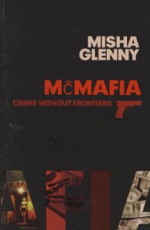 McMafia: Crime Without Frontiers - Misha Glenny