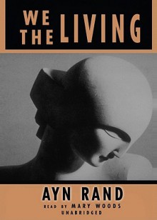 We the Living [With Earbuds] - Ayn Rand, Mary Woods