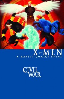 Civil War: X-Men - Marc Guggenheim, Peter David, Fabian Nicieza, David Hine, Humberto Ramos, Dennis Calero, Staz Johnson, Yanik Paquette, Howard Chaykin, Yanick Paquette