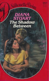 The Shadow Between (Silhouette Desire, No 257) - Diana Stuart, Jane Toombs