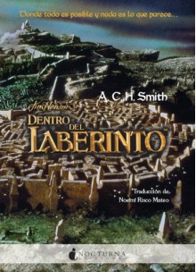 Dentro del laberinto - A.C.H. Smith