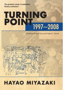 Turning Point: 1997-2008 (hardcover) - Hayao Miyazaki