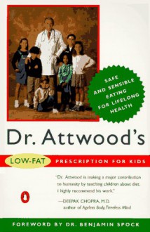 Dr. Attwood's Low-Fat Prescription Diet for Kids - Charles Attwood, Benjamin Spock