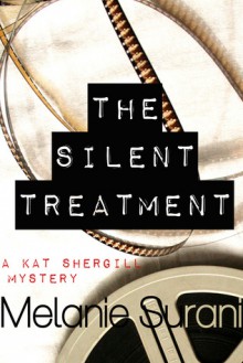 The Silent Treatment (Kat Shergill #1) - Melanie Surani