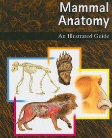 Mammal Anatomy: An Illustrated Guide - Marshall Cavendish Corporation