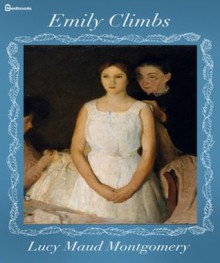 Emily Climbs - L.M. Montgomery