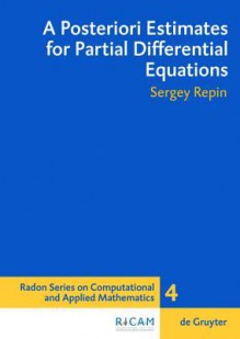 A Posteriori Estimates for Partial Differential Equations - Sergey R. Repin