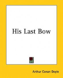 His Last Bow - Arthur Conan Doyle