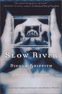 Slow River - Nicola Griffith