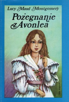 Pożegnanie z Avonlea - L.M. Montgomery