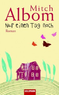 Nur Einen Tag Noch - Mitch Albom