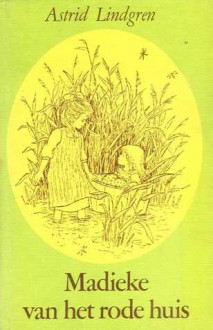 Madieke van het rode huis - Astrid Lindgren, Ilon Wikland, Rita Törnqvist-Verschuur