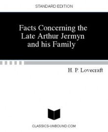 Facts Concerning The Late Arthur Jermyn and his Family - H.P. Lovecraft