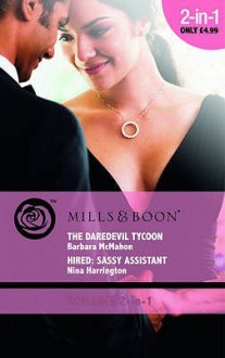 The Daredevil Tycoon / Hired, Sassy Assistant - Barbara McMahon, Nina Harrington