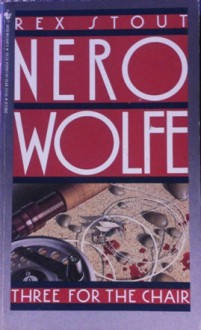 Three for the Chair (Nero Wolfe #28) - Rex Stout