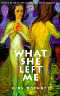 What She Left Me: Stories And A Novella - Judy Doenges