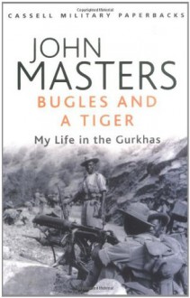 Bugles and a Tiger: My Life in the Gurkhas (Cassell Military Paperbacks) - John Masters