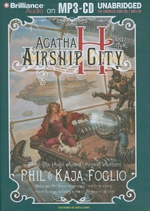 Agatha H and the Airship City - Phil Foglio, Kaja Foglio