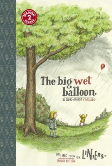 The Big Wet Balloon: Toon Books Level 2 - Liniers